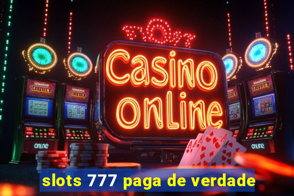 slots 777 paga de verdade