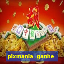 pixmania ganhe prêmios no pix