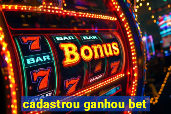 cadastrou ganhou bet