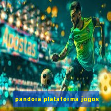 pandora plataforma jogos