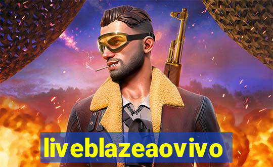 liveblazeaovivo