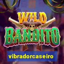 vibradorcaseiro