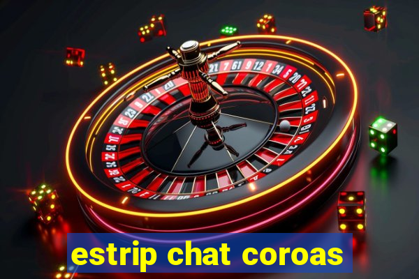 estrip chat coroas