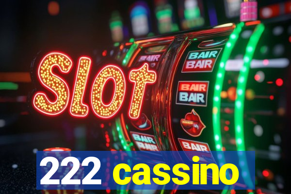 222 cassino