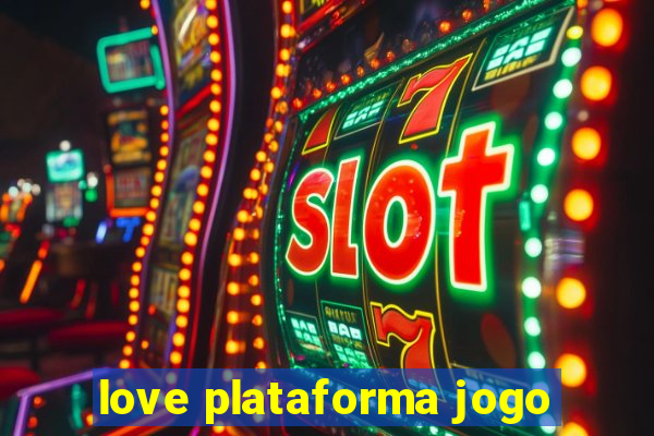 love plataforma jogo