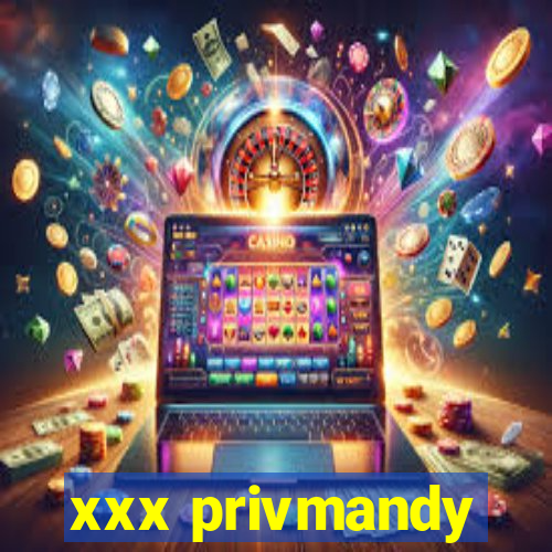 xxx privmandy