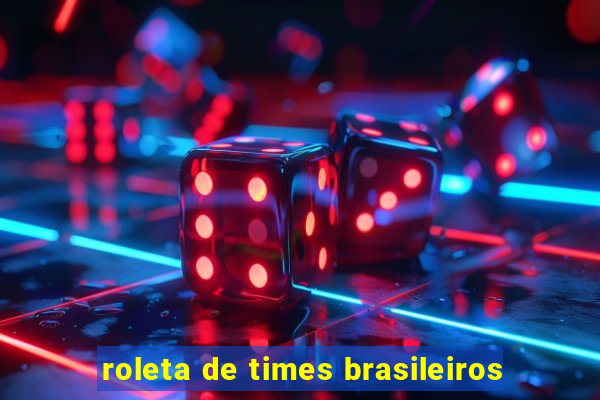 roleta de times brasileiros