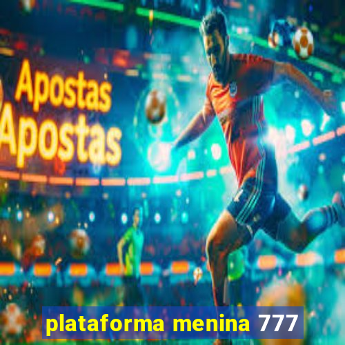 plataforma menina 777