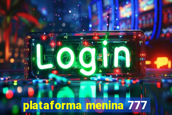 plataforma menina 777