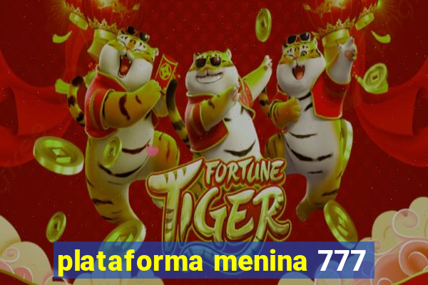 plataforma menina 777