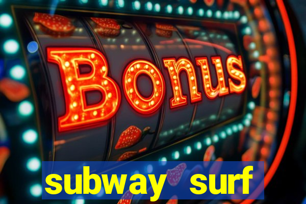 subway surf deposito 1 real