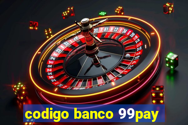 codigo banco 99pay