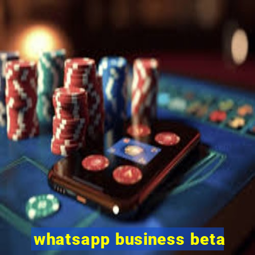 whatsapp business beta