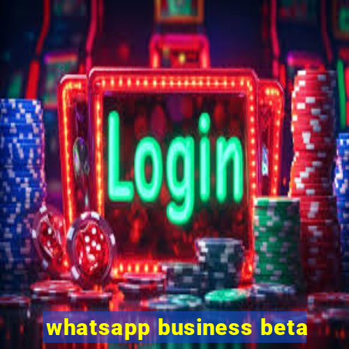 whatsapp business beta