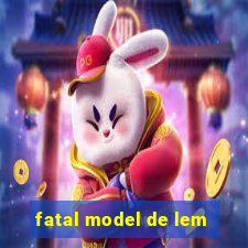 fatal model de lem