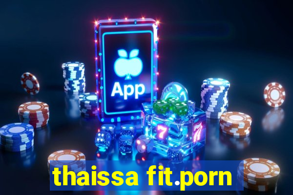 thaissa fit.porn