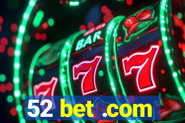 52 bet .com