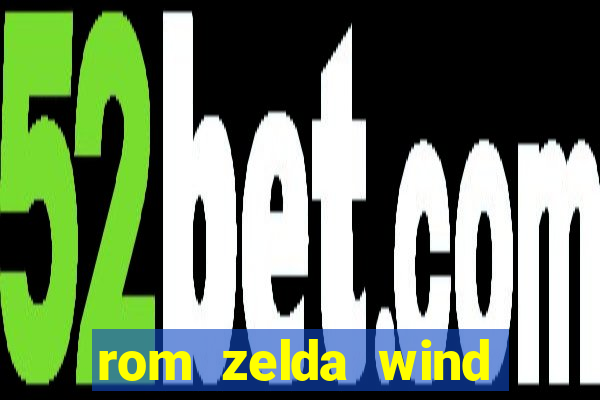 rom zelda wind waker pt br