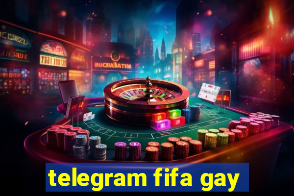 telegram fifa gay