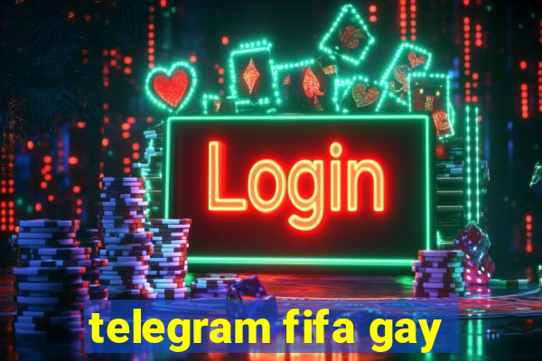 telegram fifa gay