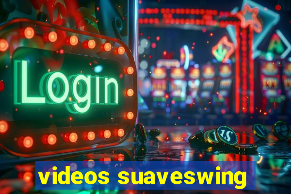 videos suaveswing