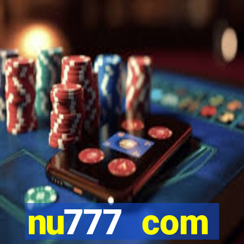 nu777 com plataforma de jogos