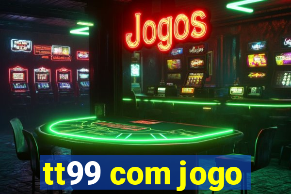 tt99 com jogo