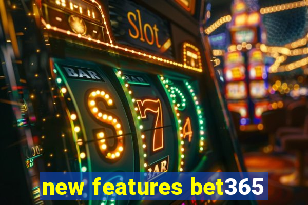 new features bet365