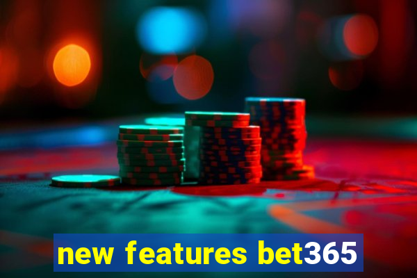 new features bet365