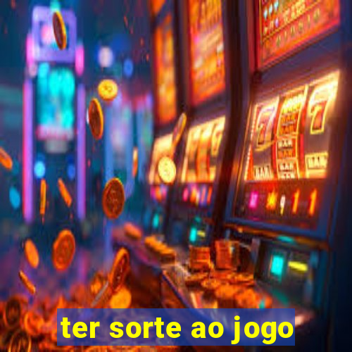 ter sorte ao jogo