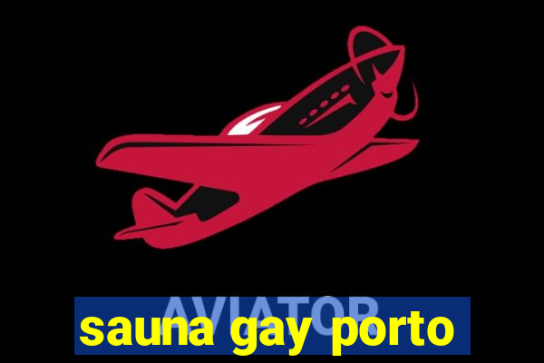 sauna gay porto