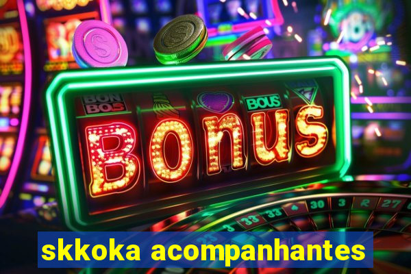 skkoka acompanhantes