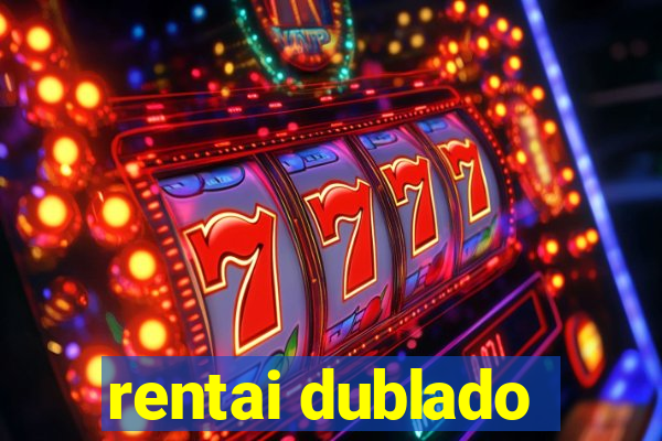 rentai dublado