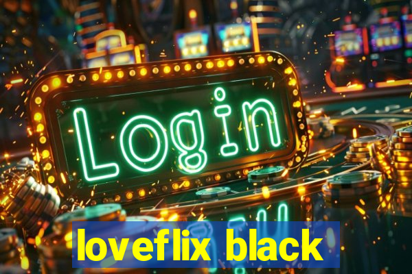 loveflix black