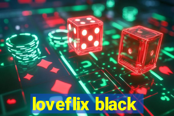 loveflix black