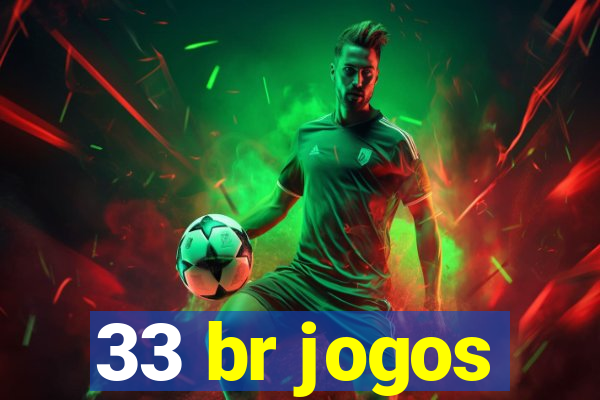 33 br jogos