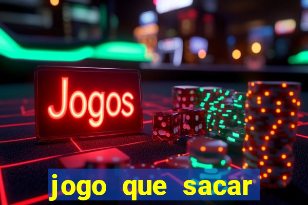 jogo que sacar dinheiro de verdade