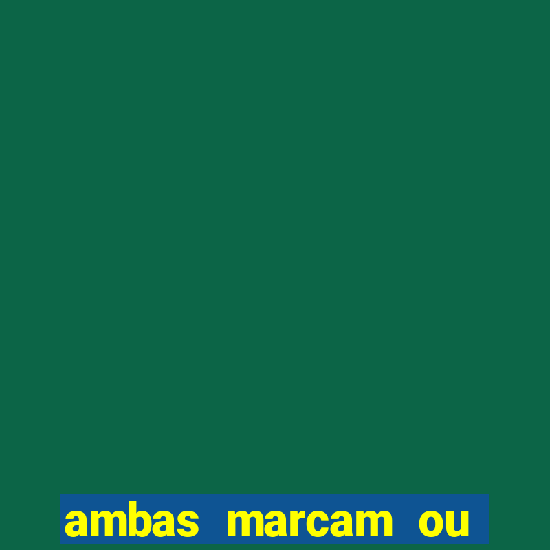 ambas marcam ou mais de 2.5