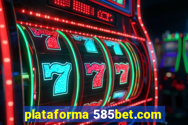 plataforma 585bet.com