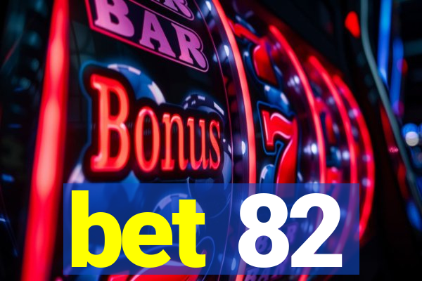 bet 82