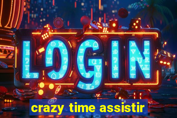 crazy time assistir