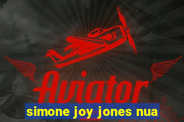 simone joy jones nua