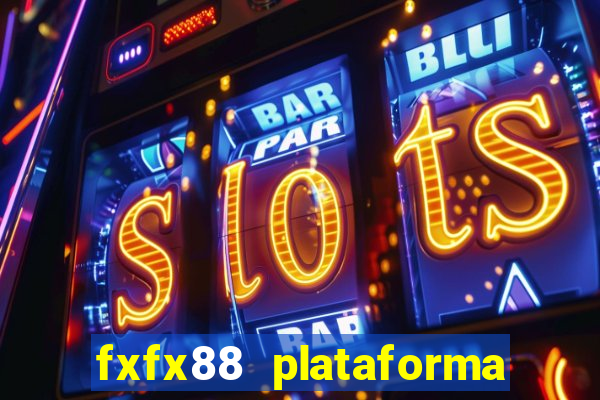 fxfx88 plataforma de jogos