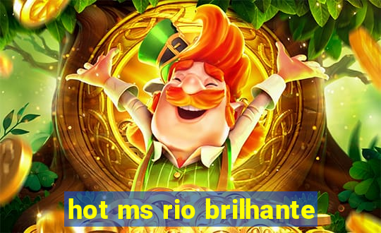 hot ms rio brilhante