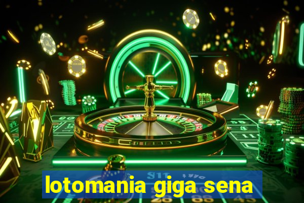 lotomania giga sena