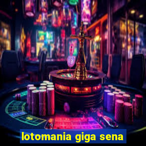 lotomania giga sena