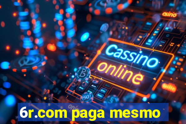 6r.com paga mesmo