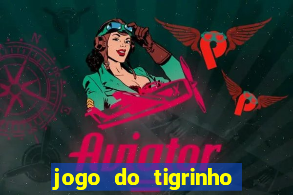 jogo do tigrinho que mais paga