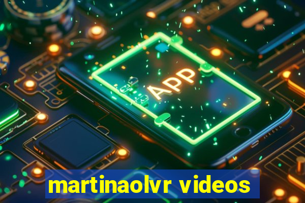 martinaolvr videos