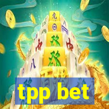 tpp bet